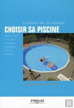 Bertrand.pt - Choisir Sa Piscine ; Modèles Types, Installation, Équipements, Accessoires, Sécurité, Entretien