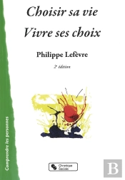 Choisir Sa Vie ; Vivre Ses Choix (2e Édition)