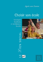 Choisir Son École ; Stratégies Familiales Et Médiations Locales