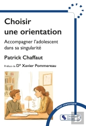 Choisir Une Orientation : Accompagner L'Adolescent Dans Sa Singularité