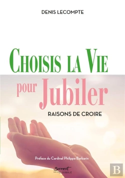 Bertrand.pt - Choisis La Vie Pour Jubiler : Raisons De Croire
