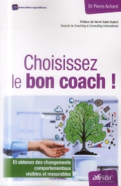 Choisissez Le Bon Coach ! Et Obtenez Des Changements Comportementaux Visibles Et Mesurables