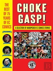 Choke Gasp! The Best Of 75 Years Of Ec Comics