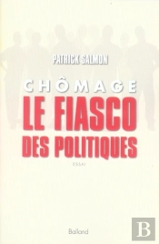 Chômage ; Le Fiasco Des Politiques