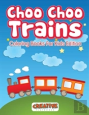 Choo Choo Trains Coloring Books For Kids Edition