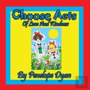 Choose Acts Of Love And Kindness