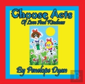 Choose Acts Of Love And Kindness