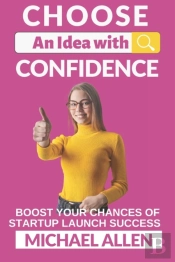 Choose An Idea With Confidence!