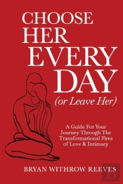 Choose Her Every Day (Or Leave Her)