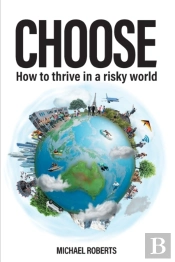 Choose: How To Thrive In A Risky World
