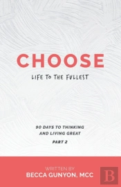 Choose Life To The Fullest: 90 Days To T