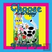 Choose To Be Happy!