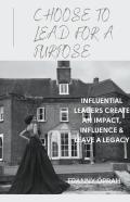 Choose To Lead For A Purpose
