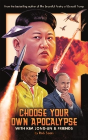 Choose Your Own Apocalypse With Kim Jong-Un & Friends