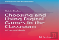 Choosing And Using Digital Games In The Classroom