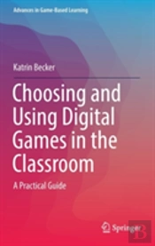 Choosing And Using Digital Games In The Classroom