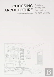 Choosing Architecture Â€“ Criticism, History And Theory Since The 19th Century