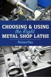 Choosing & Using The Right Metal Shop Lathe