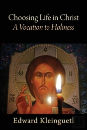 Choosing Life In Christ A Vocation To Ho