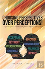 Choosing Perspectives Over Perceptions!