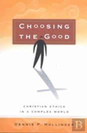 Choosing The Good Â€“ Christian Ethics In A Complex World