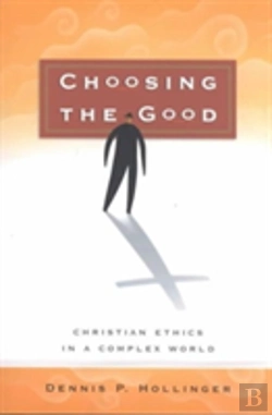 Bertrand.pt - Choosing The Good Â€“ Christian Ethics In A Complex World