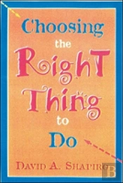 Choosing The Right Thing To Do