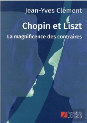 Chopin Et Liszt, La Magnificence Des Contraires