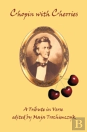 Chopin With Cherries: A Tribute In Verse