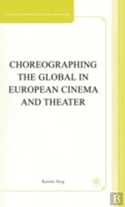 Bertrand.pt - Choreographing The Global In European Cinema And Theater