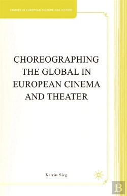 Bertrand.pt - Choreographing The Global In European Cinema And Theater