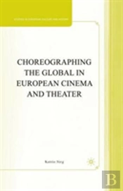 Choreographing The Global In European Cinema And Theater