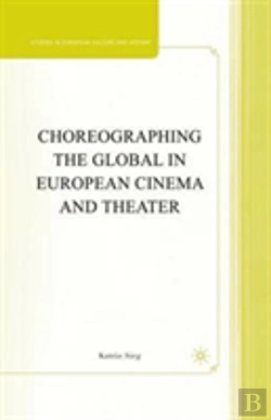 Bertrand.pt - Choreographing The Global In European Cinema And Theater