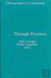 Choreography As Conditioning Â€¦ Through Practices