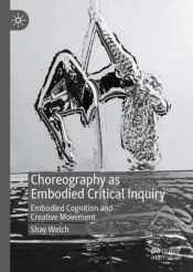 Choreography As Embodied Critical Inquiry