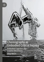 Choreography As Embodied Critical Inquiry