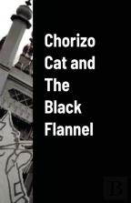 Chorizo Cat And The Black Flannel