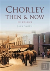 Chorley Then & Now