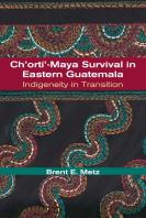 Ch'Orti'-Maya Survival In Eastern Guatemala