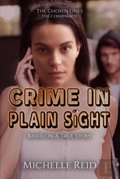 Chosen Ones: The Conspiracy: Crime In Plain Sight