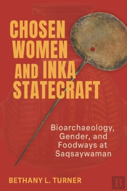 Bertrand.pt - Chosen Women And Inka Statecraft