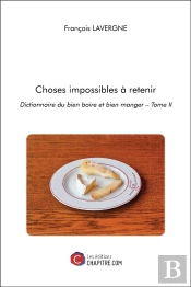Choses Impossibles A Retenir - Dictionnaire Du Bien Boire Et Bien Manger  Tome Ii