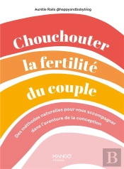 Chouchouter La Fertilité Du Couple : Des Méthodes Naturelles Pour Vous Accompagner Dans L'Aventure De La Conception