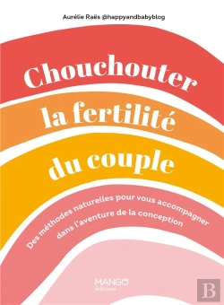 Bertrand.pt - Chouchouter La Fertilité Du Couple : Des Méthodes Naturelles Pour Vous Accompagner Dans L'Aventure De La Conception