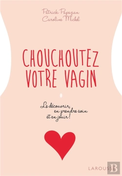 Bertrand.pt - Chouchoutez Votre Vagin ; Le Découvrir, En Prendre Soin Et En Jouir !