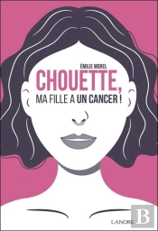 Chouette, Ma Fille A Un Cancer !