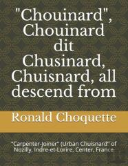 ''Chouinard'', Chouinard Dit Chusinard, Chuisnard, All Descend From