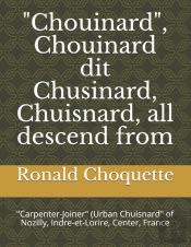 'Chouinard', Chouinard Dit Chusinard, Chuisnard, All Descend From
