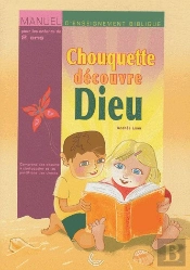 Chouquette Découvre Dieu ; Manuel D'Enseignement Biblique Pour Les Enfants De 2 Ans