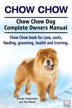 Bertrand.pt - Chow Chow. Chow Chow Dog Complete Owners Manual. Chow Chow Book For Care, Costs, Feeding, Grooming, Health And Training.